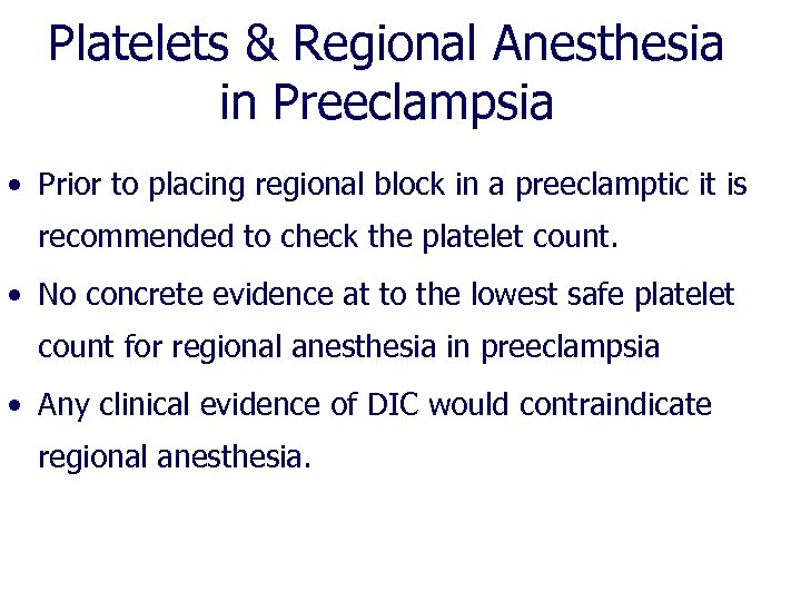 Platelets & Regional Anesthesia in Preeclampsia • Prior to placing regional block in a