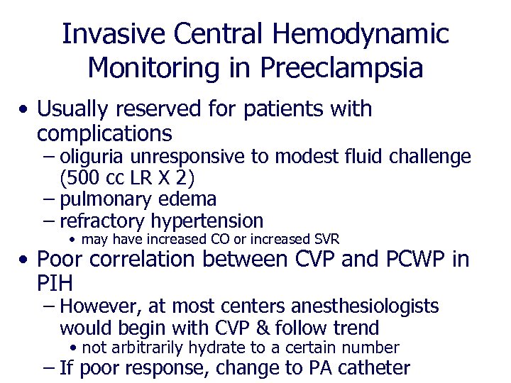Invasive Central Hemodynamic Monitoring in Preeclampsia • Usually reserved for patients with complications –