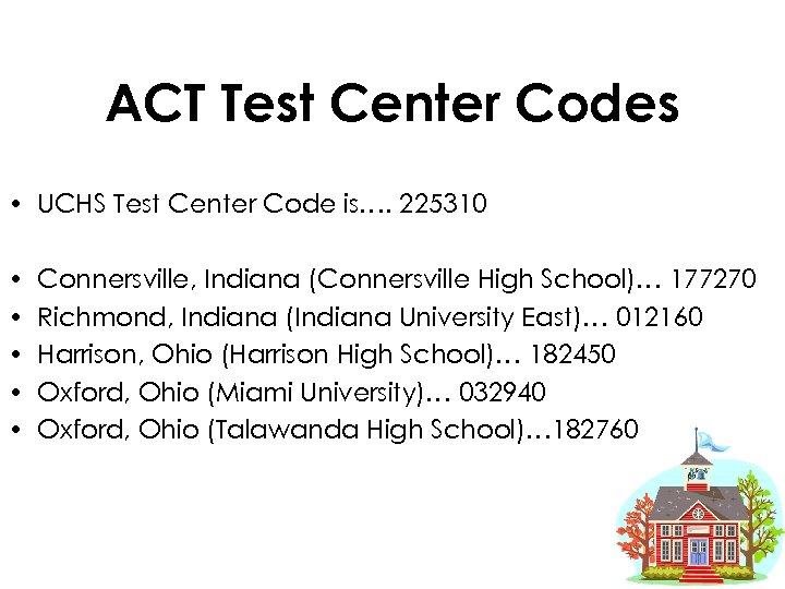 ACT Test Center Codes • UCHS Test Center Code is…. 225310 • • •