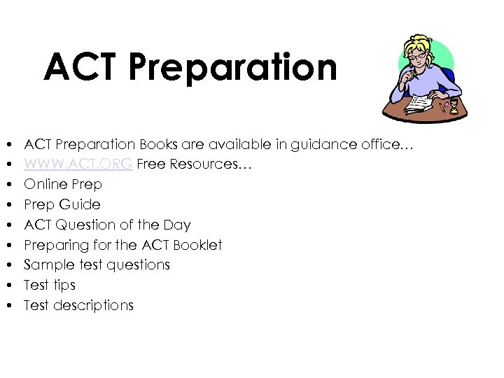 ACT Preparation • • • ACT Preparation Books are available in guidance office… WWW.