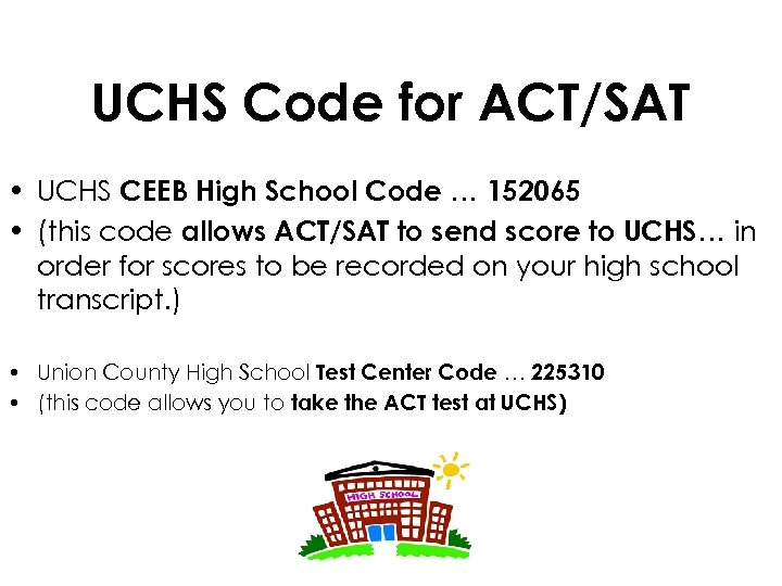 UCHS Code for ACT/SAT • UCHS CEEB High School Code … 152065 • (this