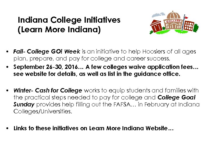 Indiana College Initiatives (Learn More Indiana) • Fall- College GO! Week is an initiative