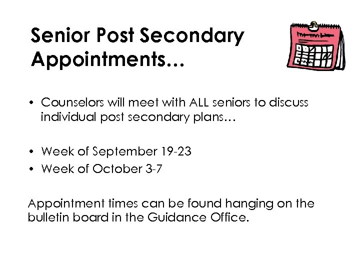 Senior Post Secondary Appointments… • Counselors will meet with ALL seniors to discuss individual