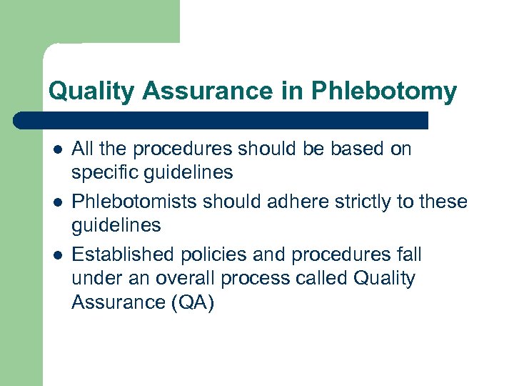 Quality Assurance in Phlebotomy l l l All the procedures should be based on