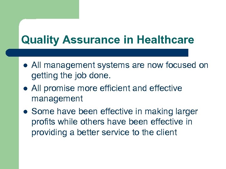 Quality Assurance in Healthcare l l l All management systems are now focused on