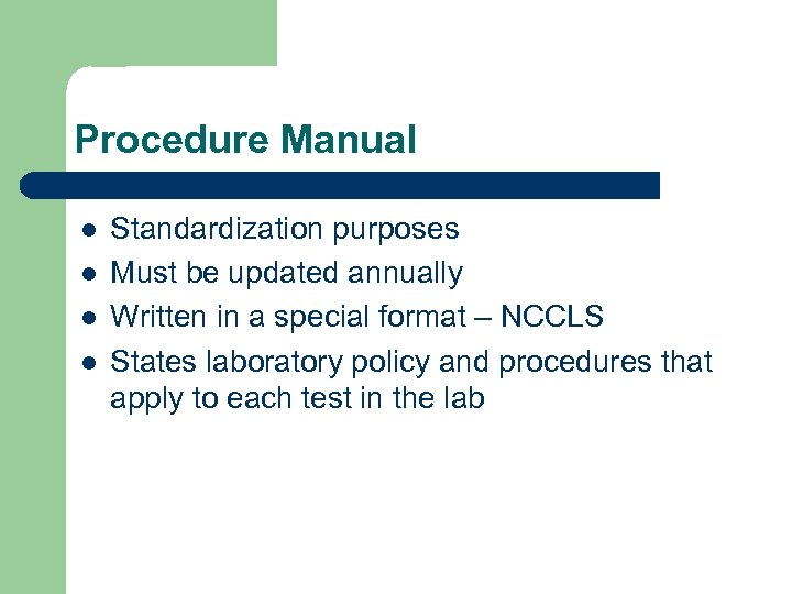 Procedure Manual l l Standardization purposes Must be updated annually Written in a special