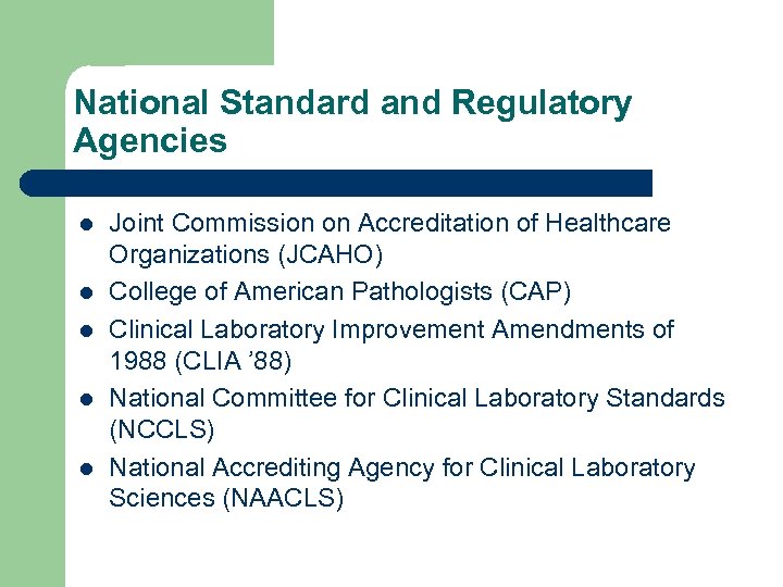National Standard and Regulatory Agencies l l l Joint Commission on Accreditation of Healthcare