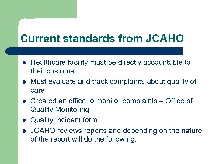 Current standards from JCAHO l l l Healthcare facility must be directly accountable to