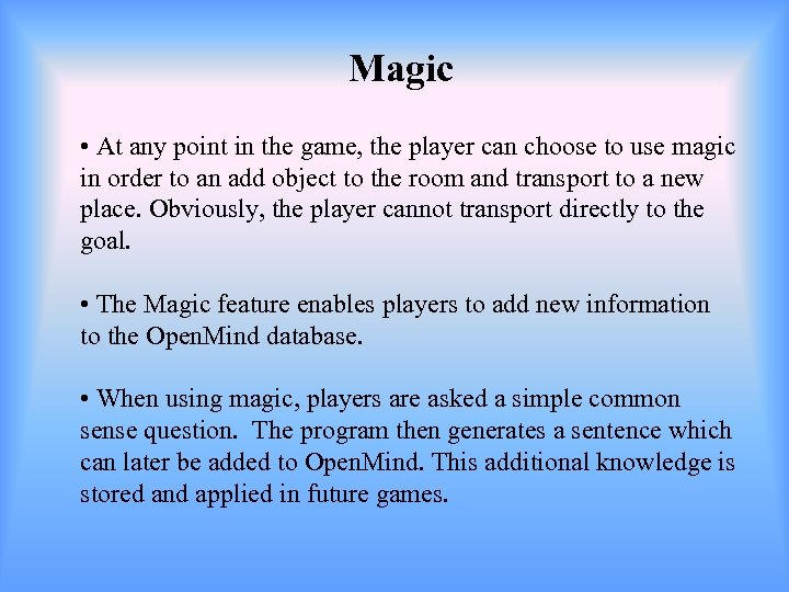 Magic • At any point in the game, the player can choose to use