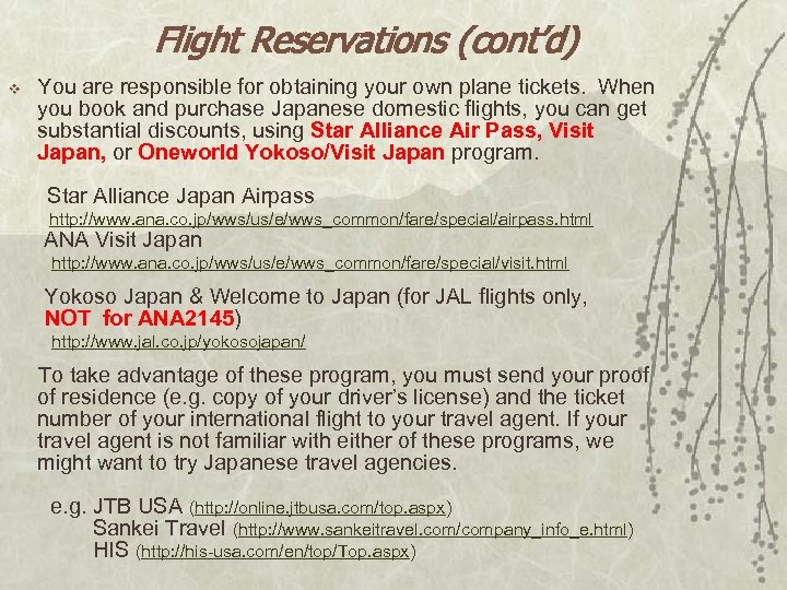 Flight Reservations (cont’d) v You are responsible for obtaining your own plane tickets. When