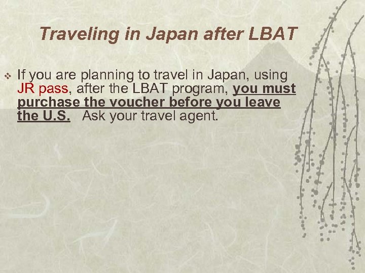 Traveling in Japan after LBAT v If you are planning to travel in Japan,