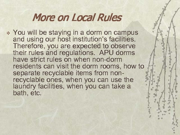 More on Local Rules v You will be staying in a dorm on campus