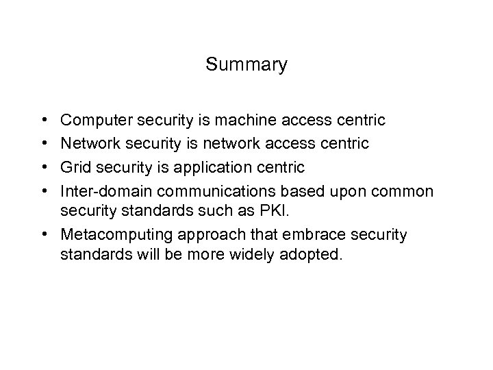 Summary • • Computer security is machine access centric Network security is network access