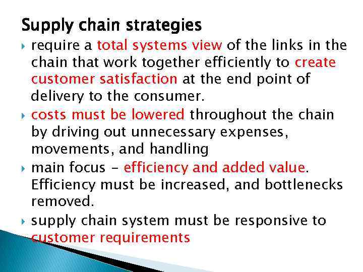 Supply chain strategies require a total systems view of the links in the chain