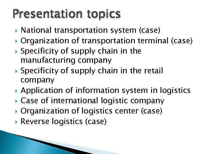 Presentation topics National transportation system (case) Organization of transportation terminal (case) Specificity of supply