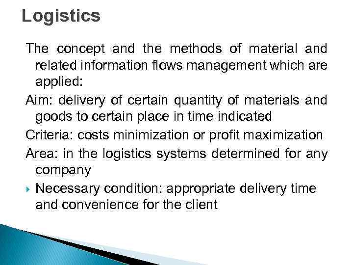 Logistics The concept and the methods of material and related information flows management which