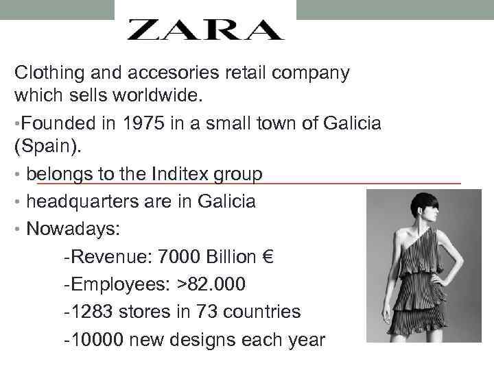 Clothing and accesories retail company which sells worldwide. • Founded in 1975 in a
