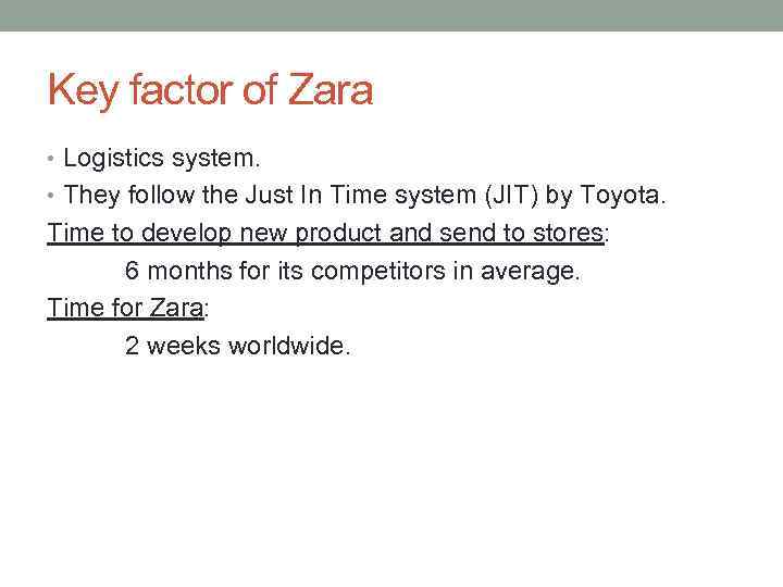 Key factor of Zara • Logistics system. • They follow the Just In Time