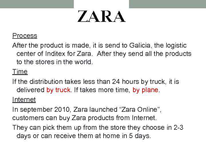 Process After the product is made, it is send to Galicia, the logistic center