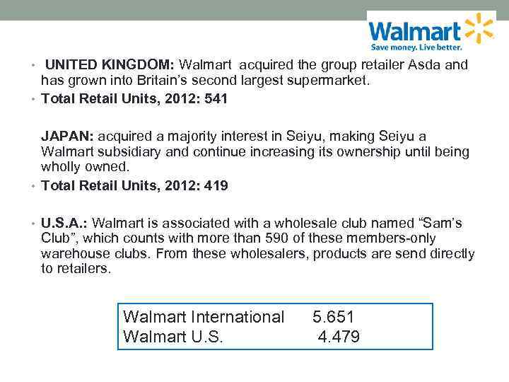  • UNITED KINGDOM: Walmart acquired the group retailer Asda and has grown into