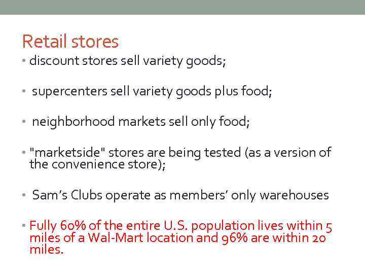 Retail stores • discount stores sell variety goods; • supercenters sell variety goods plus