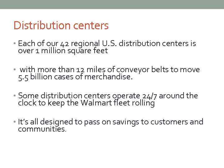 Distribution centers • Each of our 42 regional U. S. distribution centers is over