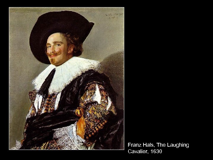 Franz Hals, The Laughing Cavalier, 1630 