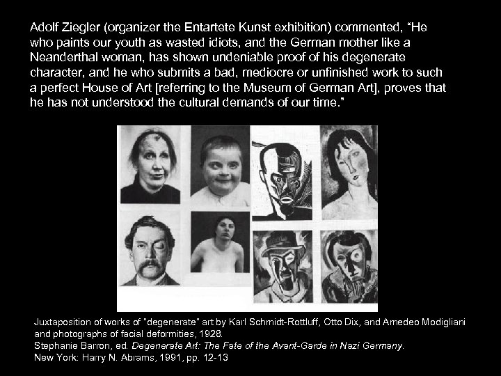 Adolf Ziegler (organizer the Entartete Kunst exhibition) commented, “He who paints our youth as