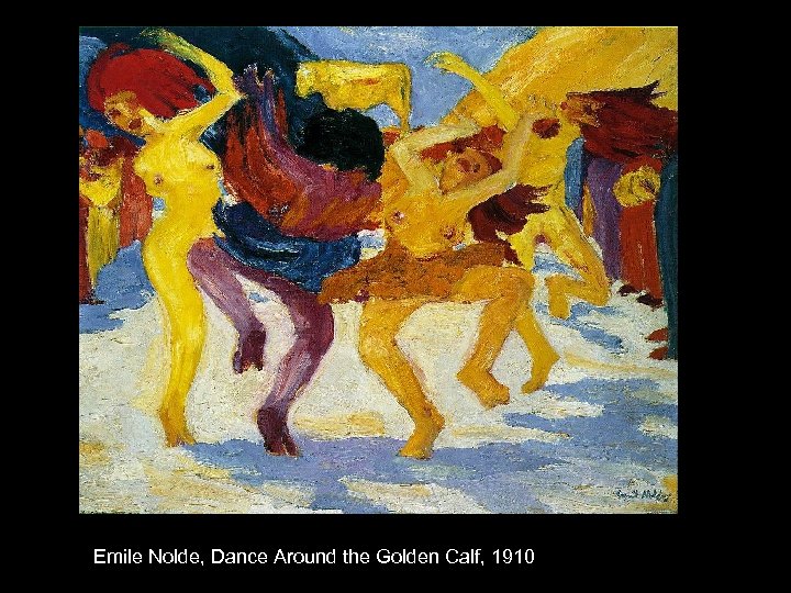 Emile Nolde, Dance Around the Golden Calf, 1910 