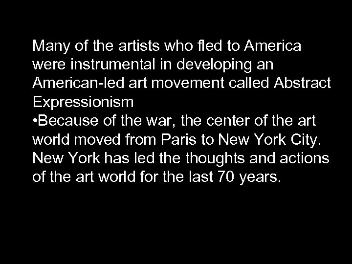 Many of the artists who fled to America were instrumental in developing an American-led