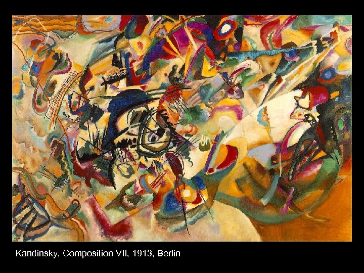 Kandinsky, Composition VII, 1913, Berlin 