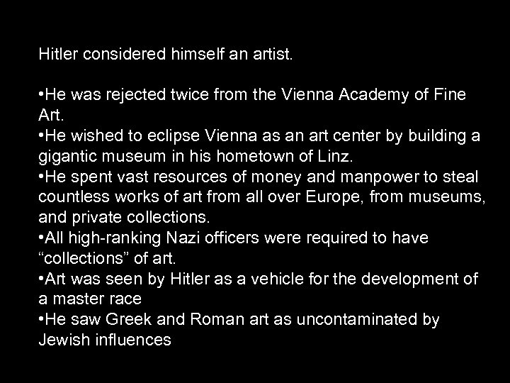 Hitler considered himself an artist. • He was rejected twice from the Vienna Academy