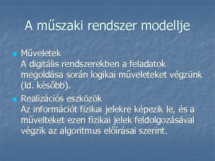 A műszaki rendszer modellje n n Műveletek A digitális rendszerekben a feladatok megoldása során