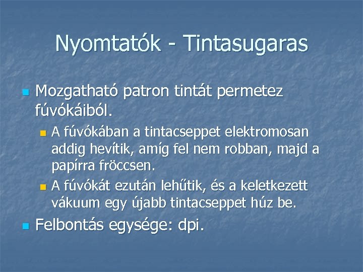 Nyomtatók - Tintasugaras n Mozgatható patron tintát permetez fúvókáiból. A fúvókában a tintacseppet elektromosan