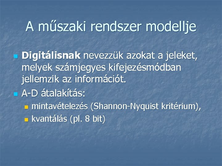 A műszaki rendszer modellje n n Digitálisnak nevezzük azokat a jeleket, melyek számjegyes kifejezésmódban