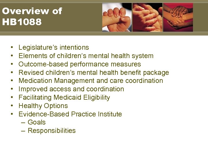 Overview of HB 1088 • • • Legislature’s intentions Elements of children’s mental health