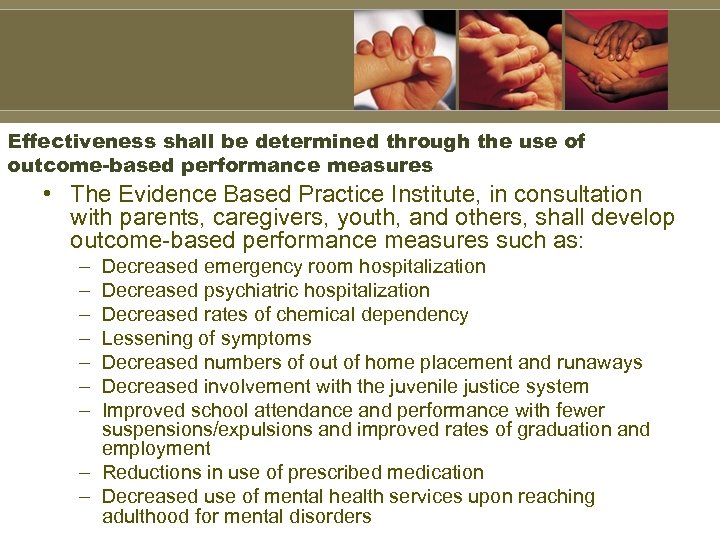 Effectiveness shall be determined through the use of outcome-based performance measures • The Evidence