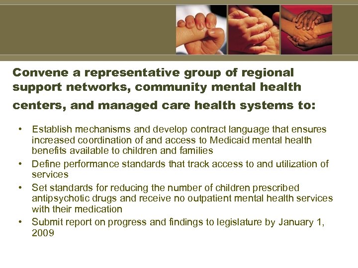 Convene a representative group of regional support networks, community mental health centers, and managed