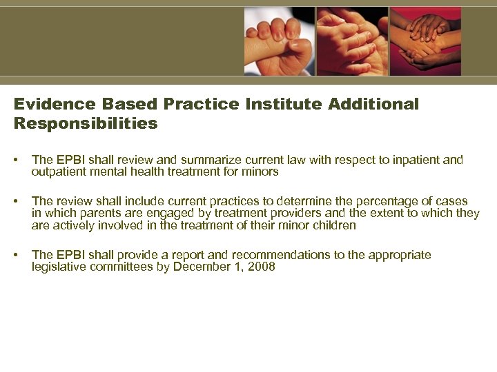 Evidence Based Practice Institute Additional Responsibilities • The EPBI shall review and summarize current