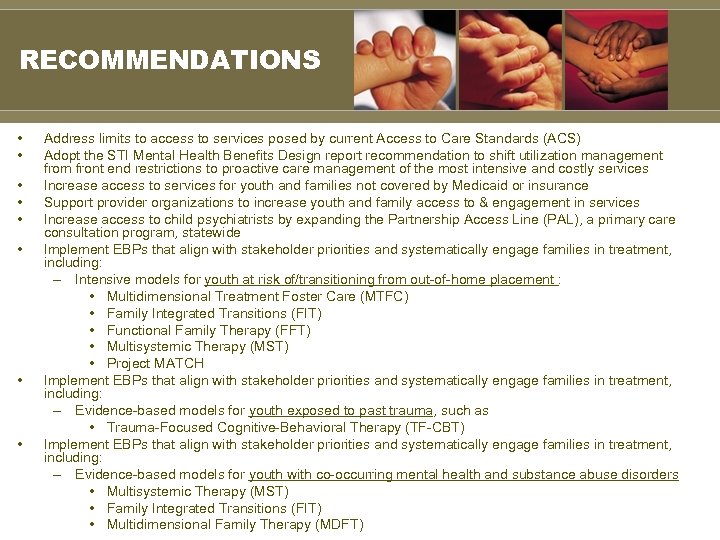 RECOMMENDATIONS • • Address limits to access to services posed by current Access to