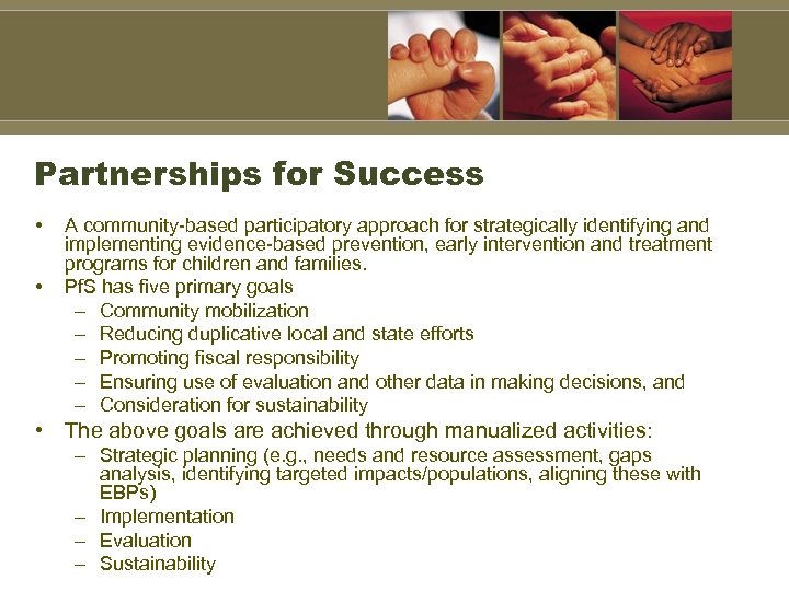 Partnerships for Success • • A community-based participatory approach for strategically identifying and implementing