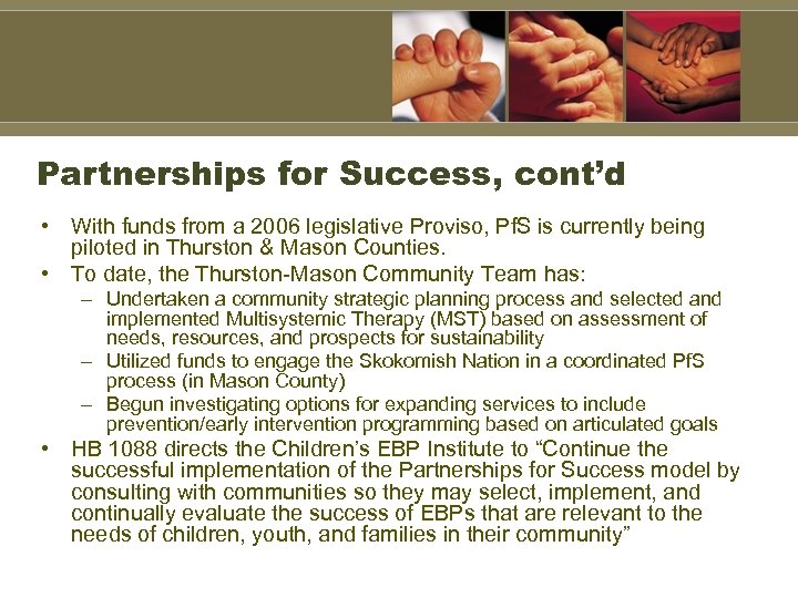 Partnerships for Success, cont’d • With funds from a 2006 legislative Proviso, Pf. S