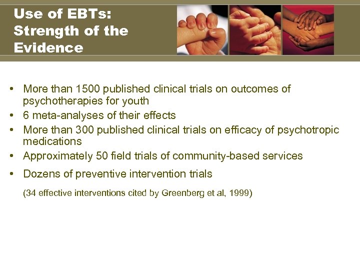Use of EBTs: Strength of the Evidence • More than 1500 published clinical trials