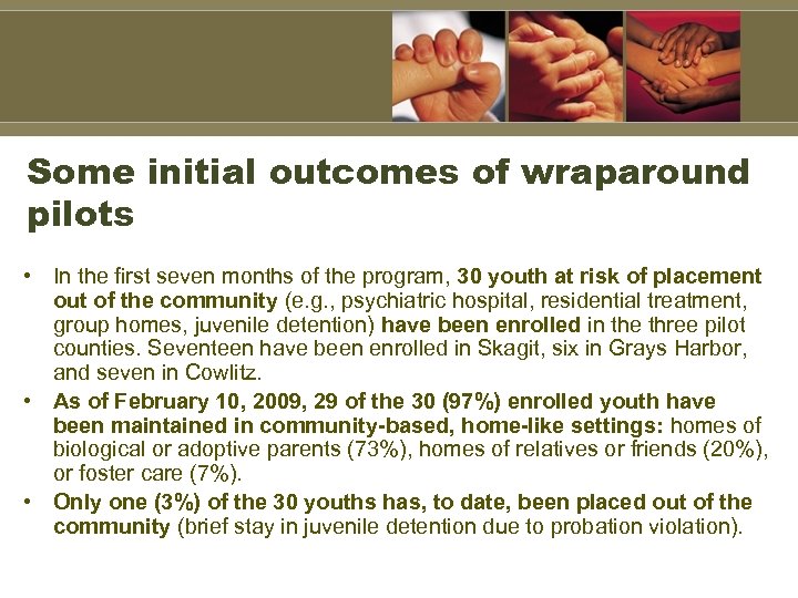 Some initial outcomes of wraparound pilots • In the first seven months of the