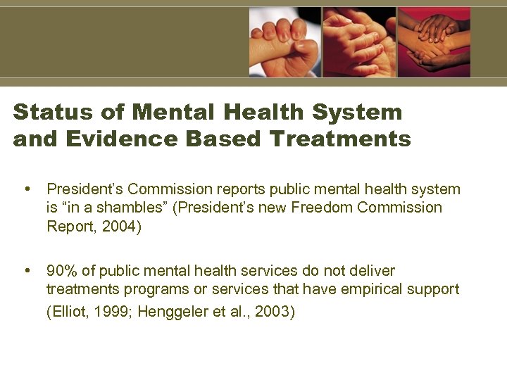 Status of Mental Health System and Evidence Based Treatments • President’s Commission reports public