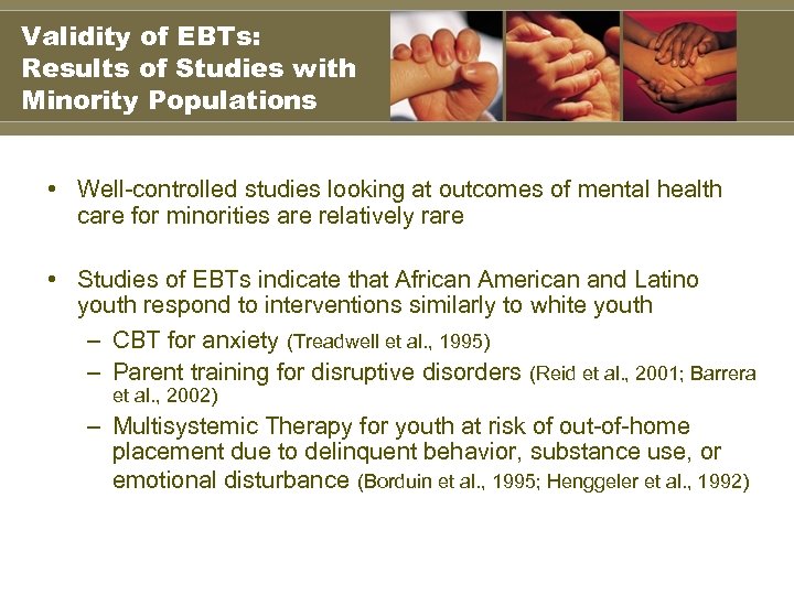 Validity of EBTs: Results of Studies with Minority Populations • Well-controlled studies looking at