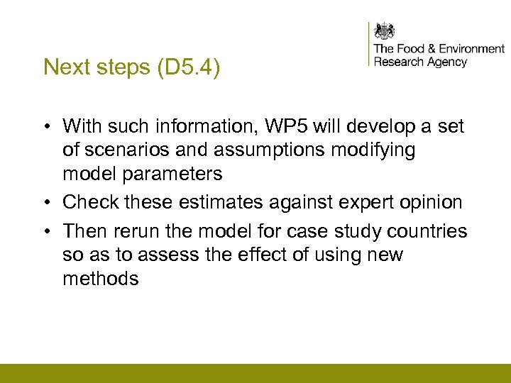 Next steps (D 5. 4) • With such information, WP 5 will develop a