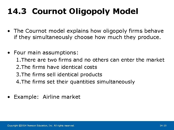 14. 3 Cournot Oligopoly Model • The Cournot model explains how oligopoly firms behave