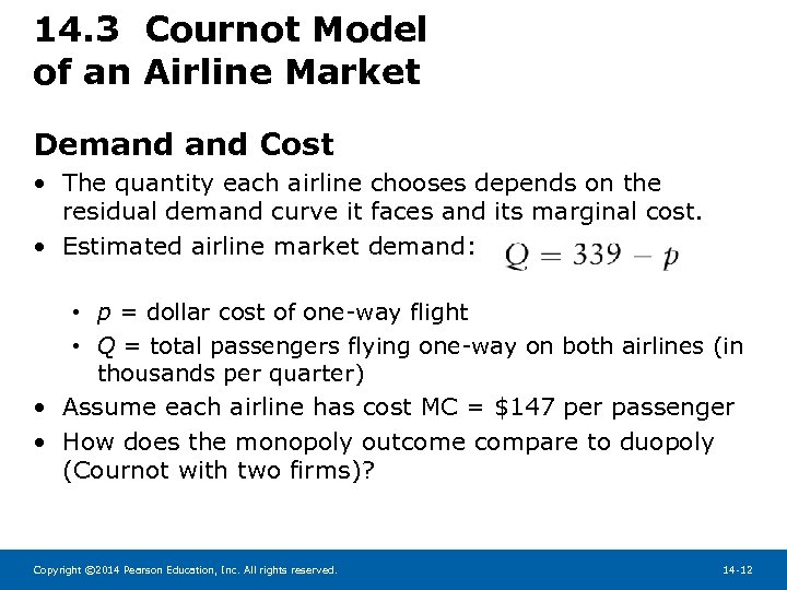14. 3 Cournot Model of an Airline Market Demand Cost • The quantity each