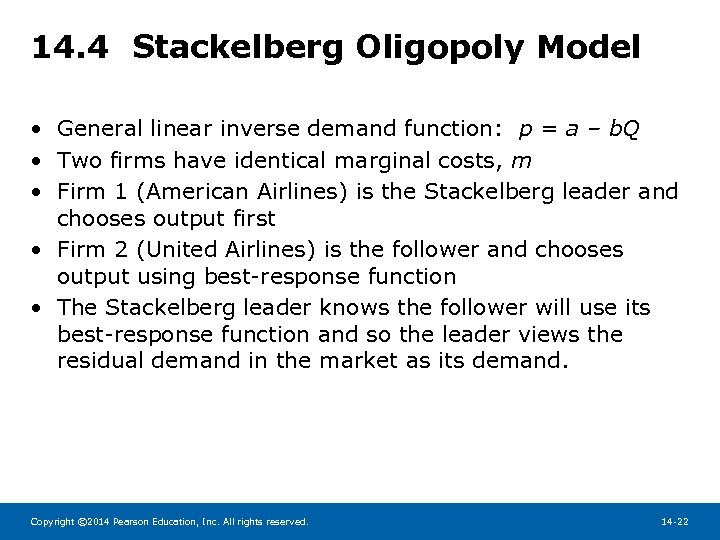14. 4 Stackelberg Oligopoly Model • General linear inverse demand function: p = a